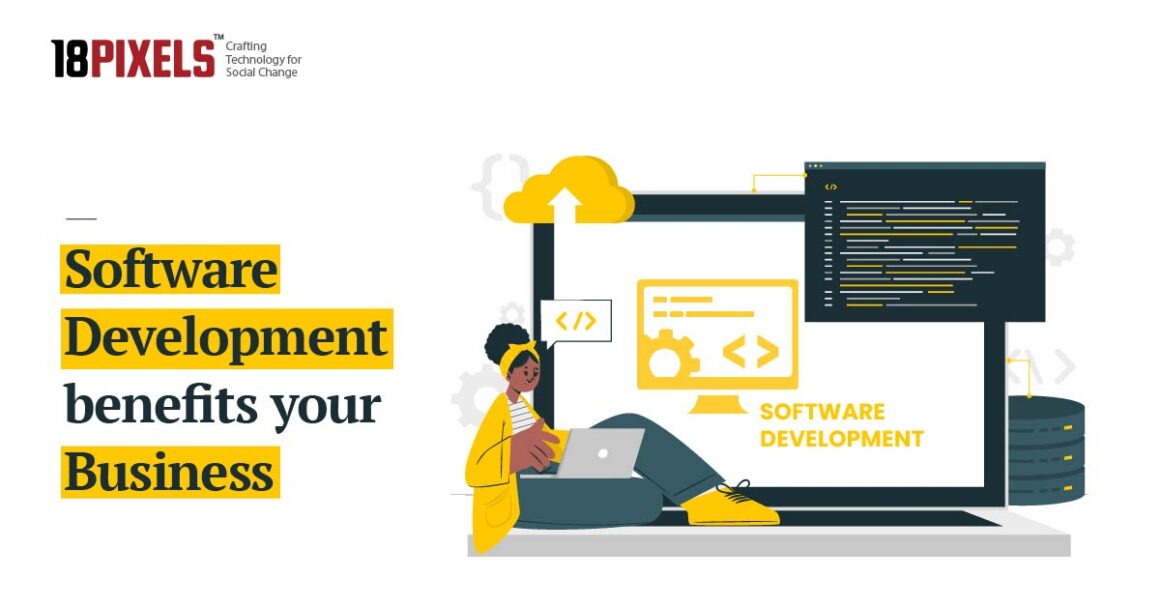 6 Benefits Of Software Development For Your Business