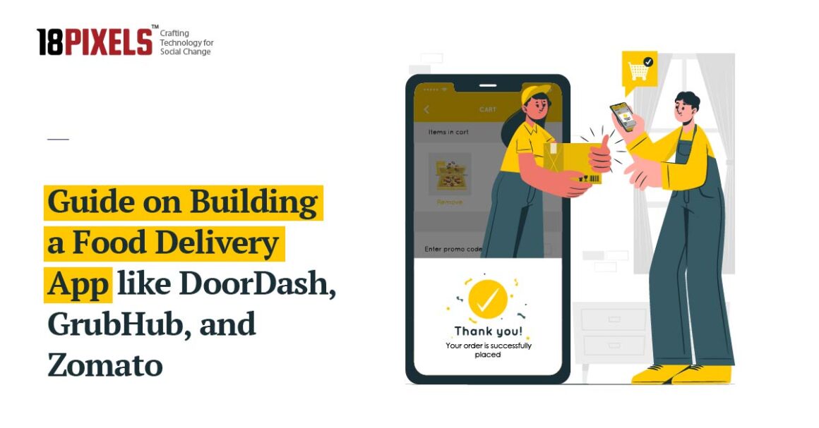 Comprehensive Guide On Building A Food Delivery App Like DoorDash, GrubHub, And Zomato