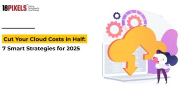 Cut Your Cloud Costs in Half: 7 Smart Strategies for 2025